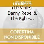 (LP Vinile) Danny Rebel & The Kgb - We're All Going To Hell vinile