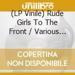 (LP Vinile) Rude Girls To The Front / Various (Yellow Vinyl) vinile