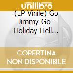 (LP Vinile) Go Jimmy Go - Holiday Hell Yeah! (Red Vinyl) vinile