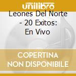 Leones Del Norte - 20 Exitos: En Vivo cd