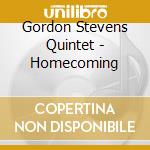 Gordon Stevens Quintet - Homecoming cd musicale di Gordon Stevens Quintet
