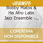 Bobby Matos & His Afro Latin Jazz Ensemble - Beautiful As The Moon cd musicale di Bobby Matos & His Afro Latin Jazz Ensemble