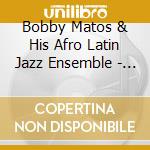 Bobby Matos & His Afro Latin Jazz Ensemble - Beautiful As The Moon cd
