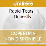 Rapid Tears - Honestly cd musicale di Rapid Tears