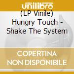 (LP Vinile) Hungry Touch - Shake The System vinile