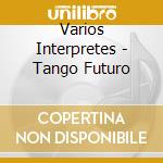 Varios Interpretes - Tango Futuro cd