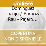 Dominguez Juanjo / Barboza Rau - Pajaro Chogui cd