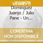 Dominguez Juanjo / Julio Pane - Un Placer cd musicale di Dominguez Juanjo / Julio Pane