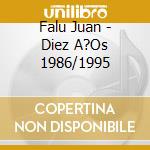 Falu Juan - Diez A?Os 1986/1995 cd