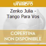 Zenko Julia - Tango Para Vos cd