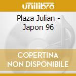 Plaza Julian - Japon 96 cd