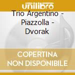 Trio Argentino - Piazzolla - Dvorak cd