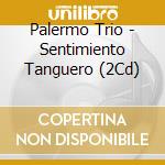 Palermo Trio - Sentimiento Tanguero (2Cd) cd