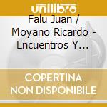 Falu Juan / Moyano Ricardo - Encuentros Y Soledades cd