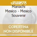 Mariachi Mexico - Mexico Souvenir cd