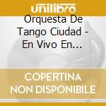 Orquesta De Tango Ciudad - En Vivo En El Colon cd