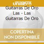 Guitarras De Oro Las - Las Guitarras De Oro cd