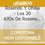Rosendo Y Ofelia - Los 20 A?Os De Roseno Y Orfeli cd
