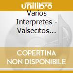 Varios Interpretes - Valsecitos Criollos cd musicale di Varios Interpretes