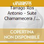 Tarrago Ros Antonio - Suite Chamamecera / ?Fronteras cd