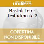 Masliah Leo - Textualmente 2 cd musicale di Masliah Leo