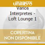 Varios Interpretes - Loft Lounge 1 cd