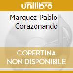 Marquez Pablo - Corazonando cd
