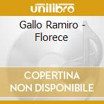 Gallo Ramiro - Florece cd musicale di Gallo Ramiro