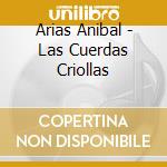 Arias Anibal - Las Cuerdas Criollas cd