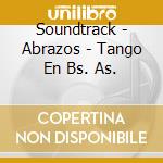 Soundtrack - Abrazos - Tango En Bs. As. cd