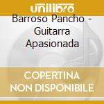 Barroso Pancho - Guitarra Apasionada cd musicale di Barroso Pancho