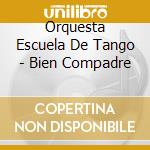 Orquesta Escuela De Tango - Bien Compadre