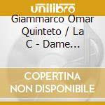 Giammarco Omar Quinteto / La C - Dame Un Beso