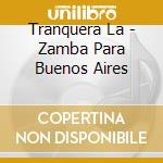 Tranquera La - Zamba Para Buenos Aires cd
