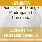 San Telmo Lounge - Madrugada En Barcelona cd