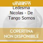 Ledesma Nicolas - De Tango Somos cd