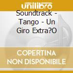 Soundtrack - Tango - Un Giro Extra?O cd