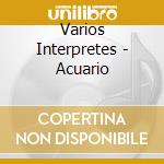 Varios Interpretes - Acuario cd musicale di Varios Interpretes