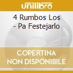 4 Rumbos Los - Pa Festejarlo cd musicale di 4 Rumbos Los