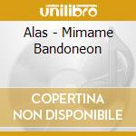 Alas - Mimame Bandoneon cd musicale di Alas