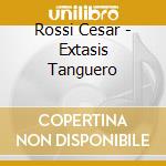 Rossi Cesar - Extasis Tanguero cd musicale di Rossi Cesar