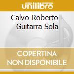 Calvo Roberto - Guitarra Sola cd