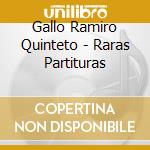 Gallo Ramiro Quinteto - Raras Partituras cd musicale di Gallo Ramiro Quinteto