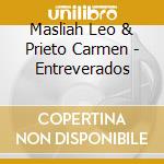 Masliah Leo & Prieto Carmen - Entreverados cd