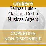Salinas Luis - Clasicos De La Musicas Argent cd