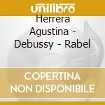 Herrera Agustina - Debussy - Rabel cd