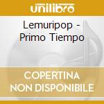 Lemuripop - Primo Tiempo cd