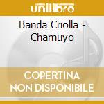 Banda Criolla - Chamuyo cd