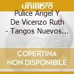 Pulice Angel Y De Vicenzo Ruth - Tangos Nuevos Y Usados cd