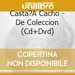 Casta?A Cacho - De Coleccion (Cd+Dvd) cd